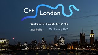 Contracts and Safety for C++26 : An expert roundtable - C++ London
