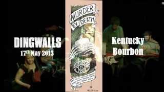 Murder By Death - Kentucky Bourbon - Dingwalls 17/5/2013