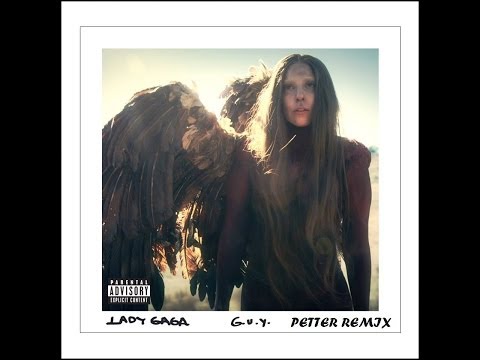 Lady Gaga - G.U.Y. (Petter Remix)