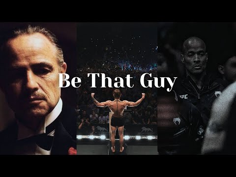 Be That Guy