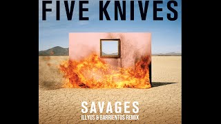 Five Knives - Savages (Illyus &amp; Barrientos Club Mix)