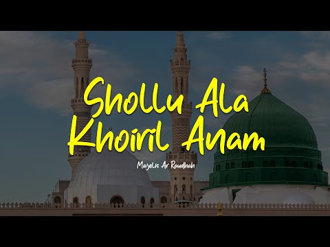 SHOLLU ALA KHOIRIL ANAM | Majelis Ar Raudhah | Lirik & Terjemah