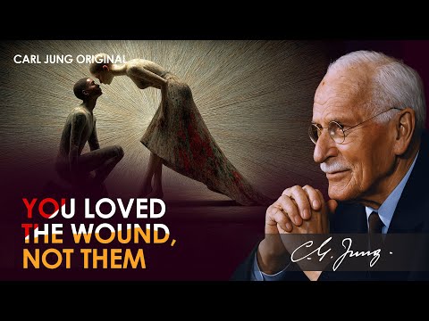 You Don’t Love Them – You’re Addicted to Your Wound | Carl Jung Original