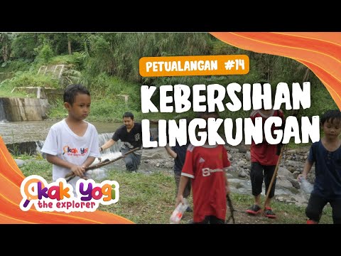 Kak Yogi The Explorer #14: Kebersihan Lingkungan