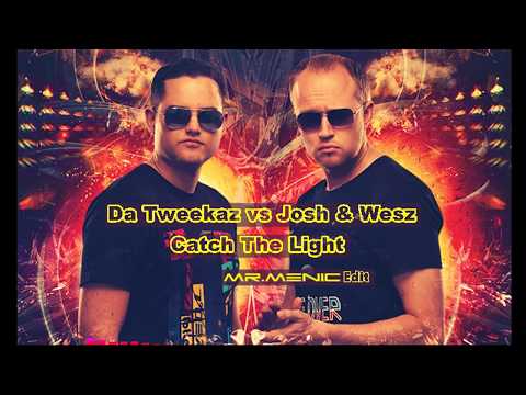 Da Tweekaz vs Josh & Wesz - Catch The Light (Mr.MENIC Edit )