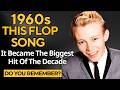 30 FLOP SONGS From The 60s That Turned Into HITS