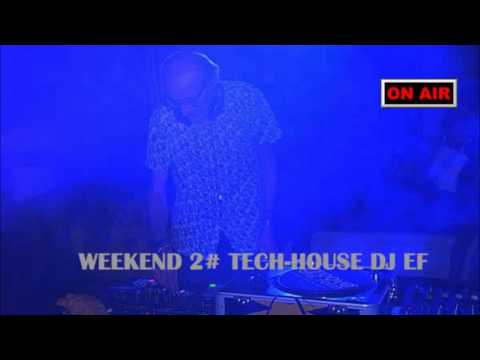 Tech-House WEEKEND 2# ON AIR DJ EF