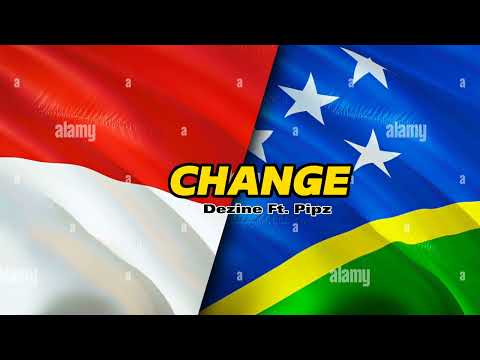 DEZINE - CHANGE Ft. PIPZ (SOLOMON ISLAND MUSIC)