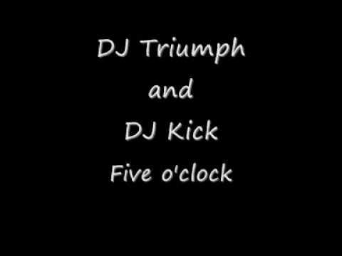 DJ Triumph - Five o'clock  ft. DJ Kick