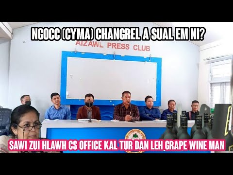 NGOCC (CYMA) changrel a sual em ni?(Sawizui hlawh CS office kal tur dan tum leh Grape Wine man sak)