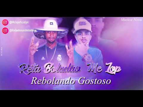 MC RETA & MC LOP - REBOLANDO GOSTOSO
