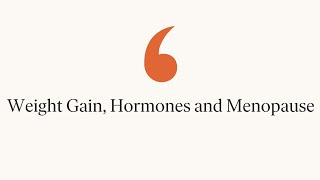Weight Gain, Hormones and Menopause