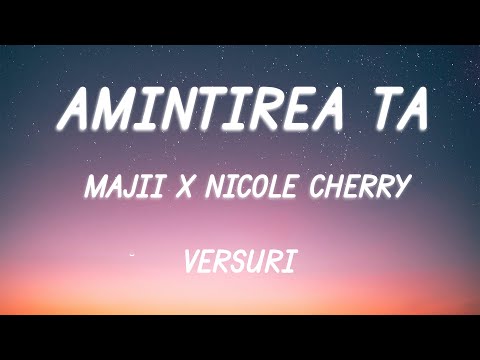 Majii x Nicole Cherry - Amintirea Ta (Pop Version) | Lyric Video