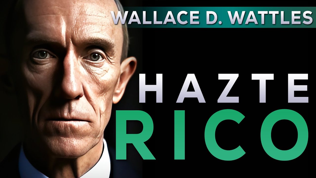 La ciencia de hacerse Rico | Wallace D. Wattles | Audiolibro completo