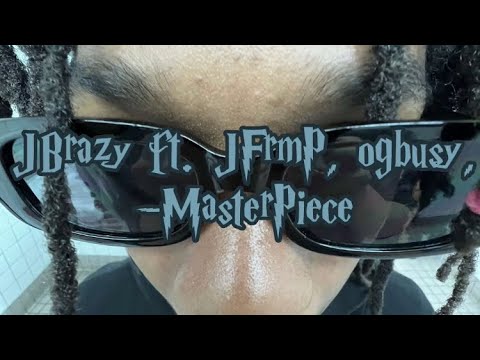 JBrazy ft. JFrmP, ogbusy, -MasterPiece
