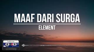Download lagu Element - Maaf Dari Surga || Clear Audio (Lirik) mp3 Download lagu Element - Maaf Dari Surga || Clear Audio (Lirik) mp3