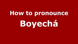 How to pronounce Boyechá