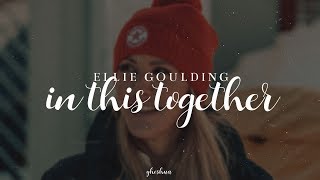 ellie goulding &amp; steven price - in this together (lyrics)