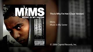 Mims - This Is Why I&#39;m Hot (Clean Version)