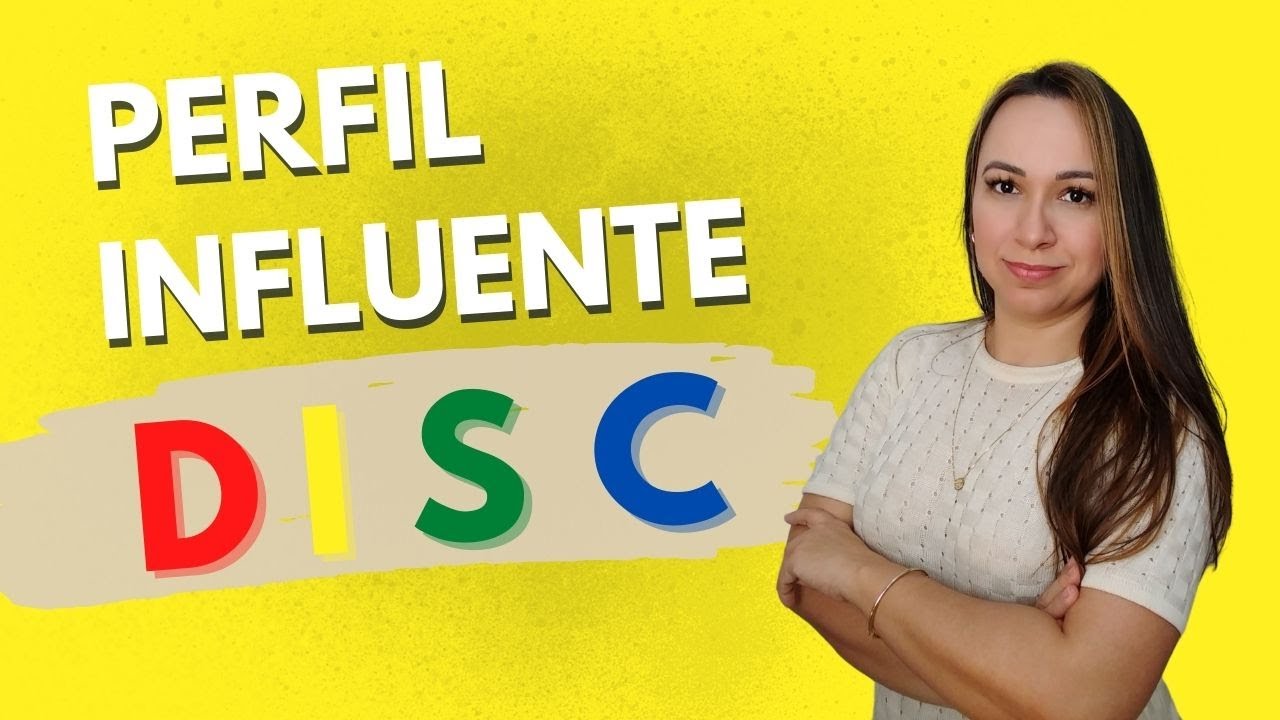 INFLUENTE | Tipos de Perfis Comportamentais | DISC | Perfil Influência