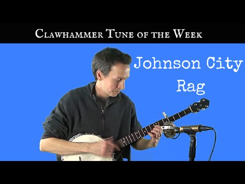 Clawhammer Banjo: Tune (and Tab) of the Week - "Johnson City Rag"