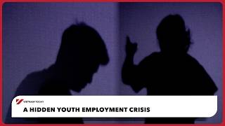 A hidden youth employment crisis | Vietnam Today