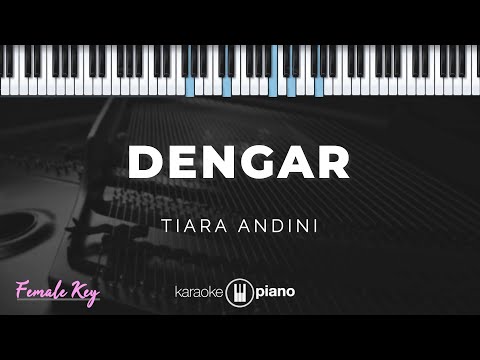 Dengar - Tiara Andini | KARAOKE PIANO - FEMALE KEY