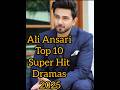 Ali Ansari Top 10 Dramas 2025 Aliansari Laibakhan Aaspaas Kaffara Pakistanidrama Naqaab