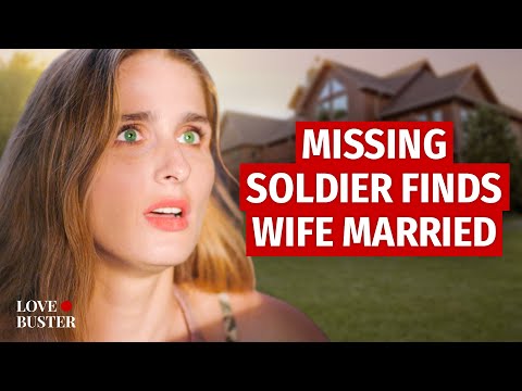 MISSING SOLDIER FINDS WIFE MARRIED | @LoveBuster_