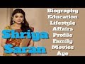 Shriya Saran Biography Age Family Affairs Movies Education Lifestyle And Profile