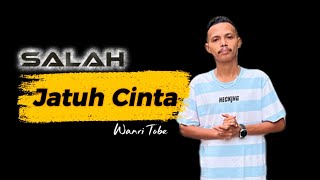 Download lagu SALAH JATUH CINTA - Wanri Tobe (Lufut Terbaru) mp3