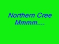 Northern Cree-Mmmm...