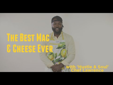 How To Make The Best Mac & Cheese Ever with 'Hustle & Soul' Chef Lawrence Page