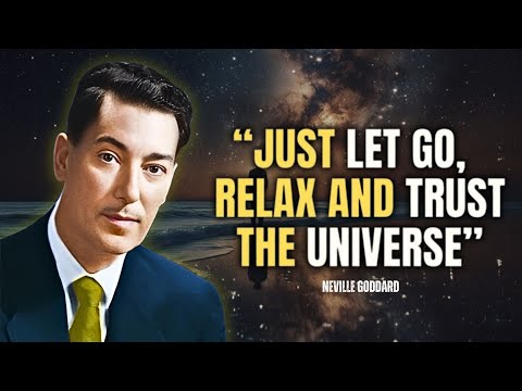 How To Let Go, Relax And Trust The Universe - Neville Goddard Motivation