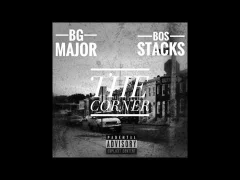 BG Major Ft. BOS Stacks - The Corner (Audio)