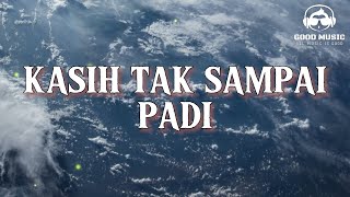 Download lagu KASIH TAK SAMPAI – PADI │ LIRIK mp3 Download lagu KASIH TAK SAMPAI – PADI │ LIRIK mp3