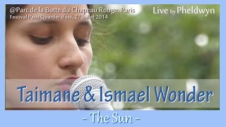 Taimane & Ismael Wonder - The Sun - live@Parc de la Butte du Chapeau Rouge (Paris), 27 juillet 2014