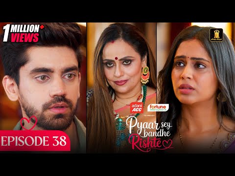 Pyaar Sey Bandhe Rishte - Episode 38 | Avinash Mishra | Dipali Sharma | Shhraddha New Hindi Serial