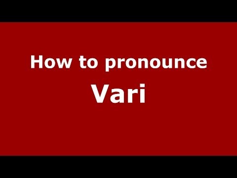 How to pronounce Vari