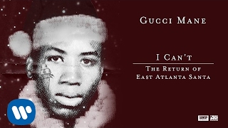 Gucci Mane - I Can&#39;t [Official Audio]