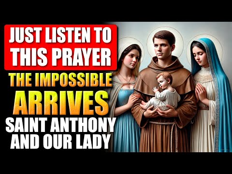 THOSE WHO LISTENED RECEIVED THE MIRACLE QUICKLY - ST. ANTHONY, OUR LADY OF THE IMPOSSIBLE AND FÁTIMA