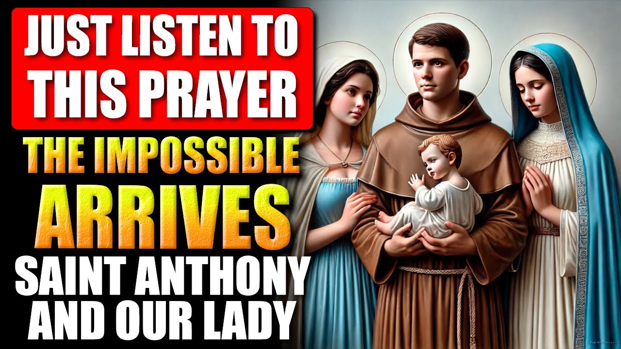 THOSE WHO LISTENED RECEIVED THE MIRACLE QUICKLY - ST. ANTHONY, OUR LADY OF THE IMPOSSIBLE AND FÁTIMA
