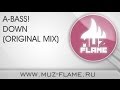 A-BASS! - Down (Original mix) Preview - Новая музыка ...