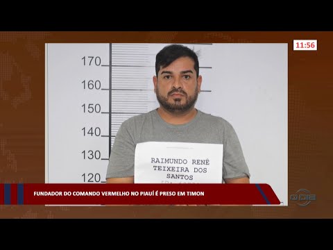 Fundador do Comando Vermelho no Piauí é preso em Timon 02 05 2023