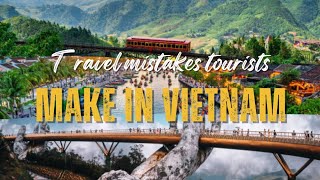 TRAVEL MISTAKES TOURISTS MAKE IN VIETNAM