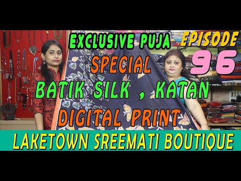 LAKETOWN SREEMATI BOUTIQUE||EP-96||Exclusive puja special batik & katan silk & digital print saree||