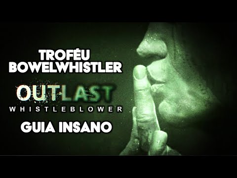 Outlast Whistleblower - Insane Difficulty Guide - BOWELWHISTLER Trophy