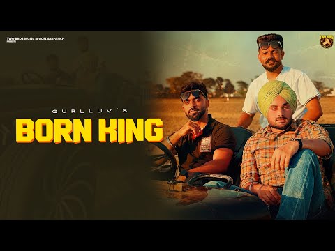 BORN KING (OFFICIAL VIDEO) GURLLUV | NEW PUNJABI SONG 2025 | LATEST PUNJABI SONGS 2025