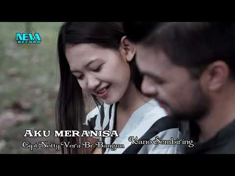 LAGU KARO TERBARU AKU MERANISA VOKALIS KANO SEMBIRING  KARYA CIPTA NETTY VERA