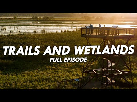 Trails and Wetlands - Full Episode